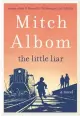  ?? ?? ‘THE LITTLE LIAR’ By Mitch Albom; Harper, 352 pages, $26.99.