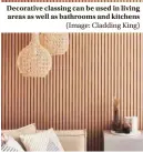  ?? ?? Decorative classing can be used in living areas as well as bathrooms and kitchens (Image: Cladding King)