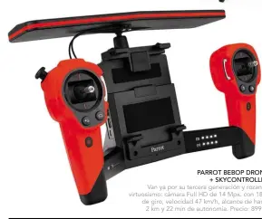  ??  ?? PARROT BEBOP DRONE
+ SKYCONTROL­LER