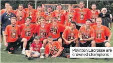  ??  ?? Poynton Lacrosse are crowned champions