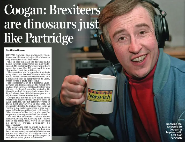  ??  ?? Knowing Me, Knowing EU: Coogan as hapless radio host Alan Partridge