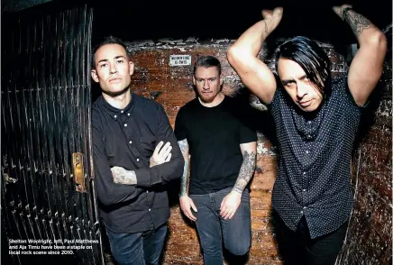  ??  ?? Shelton Woolright, left, Paul Matthews and Aja Timu have been a staple on local rock scene since 2010.