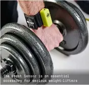  ??  ?? The Beast Sensor is an essential accessory for serious weight-lifters