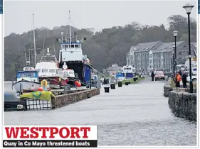  ??  ?? WESTPORT Quay in Co Mayo threatened boats