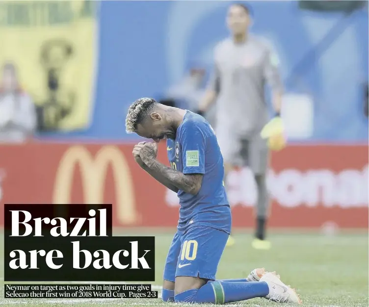  ??  ?? Brazil forward Neymar was reduced to tears after scoring the second goal in the 2-0 win over Costa Rica at the St Petersburg Stadium in the Group E clash. It was Neymar’s first goal of this World Cup.