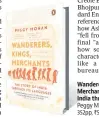  ??  ?? Wanderers, Kings, Merchants; The Story of India through its Languages Peggy Mohan
352pp, ~599, Penguin