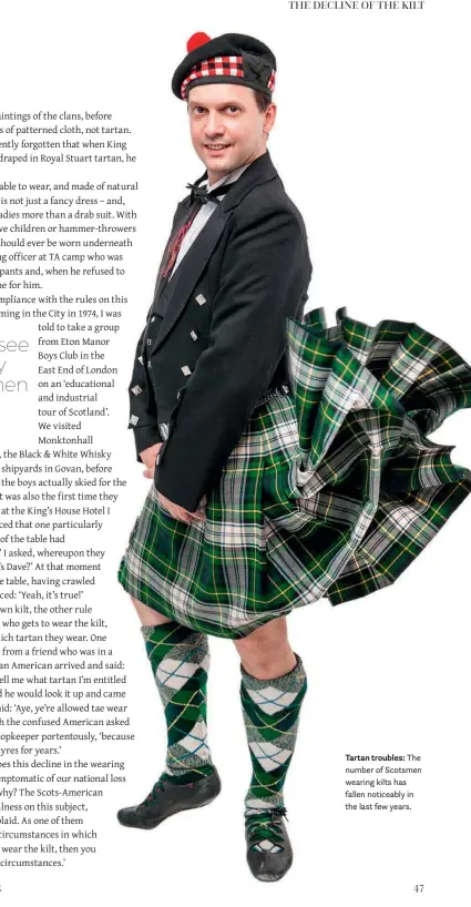  ??  ?? Tartan troubles: The number of Scotsmen wearing kilts has fallen noticeably in the last few years.