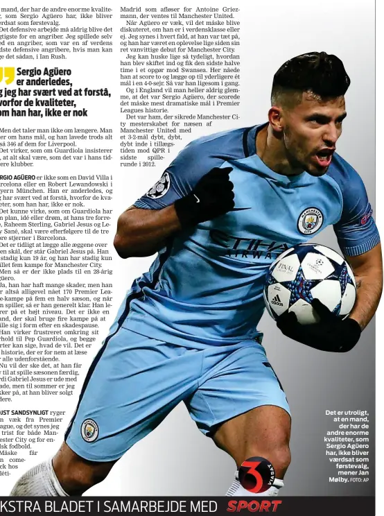  ?? HØJST SANDSYNLIG­T FOTO: AP ?? ryger han vaek fra Premier League, og det synes jeg er trist for både Manchester City og for engelsk fodbold.Måske får han comeback hos Atlético Det er utroligt, at en mand, der har de andre enorme kvaliteter, som Sergio Agüero har, ikke bliver vaerdsat som førstevalg, mener Jan Mølby.