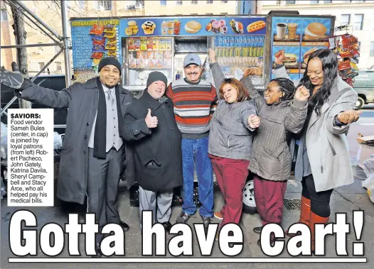  ??  ?? $AVIORS: Food vendor Sameh Bules (center, in cap) is joined by loyal patrons (from left) Robert Pacheco, John Gately, Katrina Davila, Sheryl Campbell and Stacy Arce, who all helped pay his medical bills.