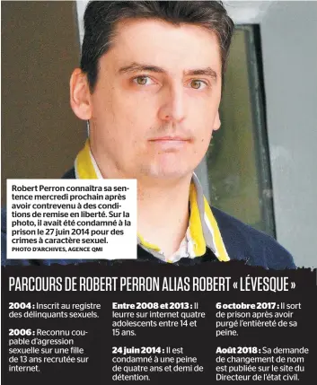  ?? PHOTO D’ARCHIVES, AGENCE QMI ?? Robert Perron connaîtra sa sentence mercredi prochain après avoir contrevenu à des conditions de remise en liberté. Sur la photo, il avait été condamné à la prison le 27 juin 2014 pour des crimes à caractère sexuel.