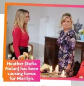  ?? ?? Heather (Sofia Nolan) has been causing havoc for Marilyn.