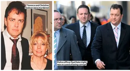  ??  ?? Terence and Christine Hodson were murdered
Police officer Paul Dale (right) was accused of being corrupt