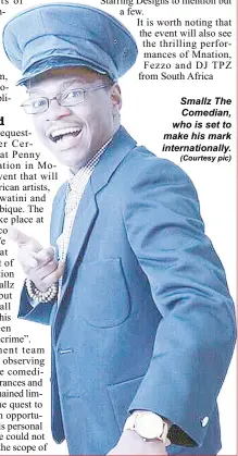  ?? ( Courtesy pic) ?? Smallz The Comedian, who is set to make his mark internatio­nally.