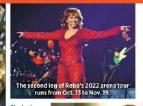  ?? ?? The second leg of Reba’s 2022 arena tour runs from Oct. 13 to Nov. 19.