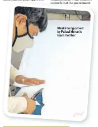  ??  ?? Masks being cut out by Pallavi Mohan’s team member
Solve the four anagrams and move one letter to each square to form four ordinary words
Now arrange the letters marked with an asterisk (*) to form the answer to the riddle or to fill in the missing words as indicated.