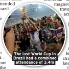  ??  ?? The last World Cup in Brazil had a combined attendance of 3.4m