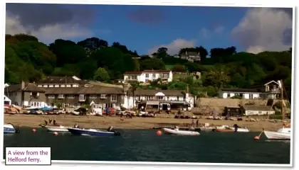  ??  ?? A view from the Helford ferry.