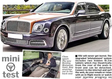  ??  ?? Class apart: The new Bentley Mulsanne. Inset, Ray stretches out in the back seat