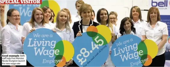  ??  ?? Good example Bell’s staff help First Minister Nicola Sturgeon launch the new wage rate