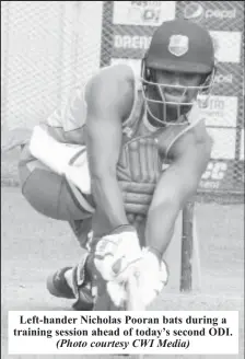  ?? (Photo courtesy CWI Media) ?? Left-hander Nicholas Pooran bats during a training session ahead of today’s second ODI.