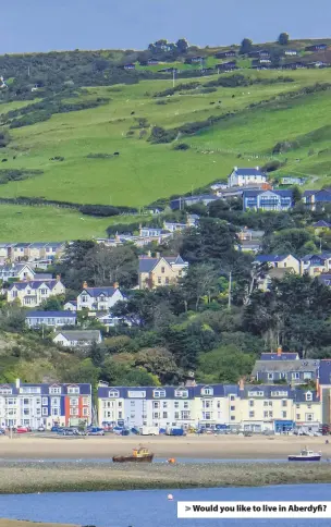  ??  ?? > Would you like to live in Aberdyfi?