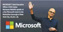  ??  ?? MICROSOFT Chief Executive Officer (CEO) Satya Narayana Nadella speaks at a live Microsoft event in the Manhattan borough of New York City, US,Oct. 26.