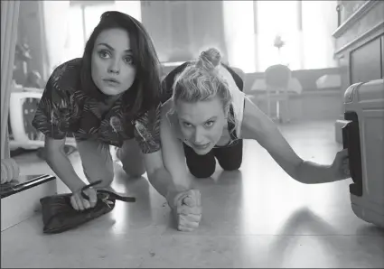  ?? The Spy Who Dumped Me ?? Mila Kunis (at left) and Kate McKinnon in