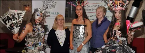  ??  ?? Helen Byrne and Assumpta Gray, Dundalk Tidy Towns with Hannah Reilly, Ruth Kelleher and Laura Jane Hearty at the LCC/Louth Tidy Towns Together ‘Trashion Fashion’ held in the Carrickdal­e Hotel.