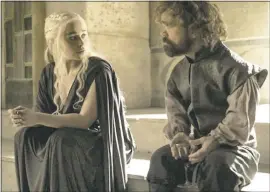  ?? HBO ?? Daenerys Targaryen (played by Emilia Clarke) will rely on the counsel of Tyrion Lannister (Peter Dinklage) as she seeks to increase her power in “Game of Thrones” Season 7.