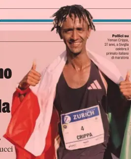  ?? ?? Pollici su Yeman Crippa, 27 anni, a Siviglia celebra il primato italiano di maratona