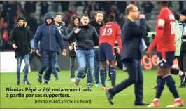  ?? (Photo PQR/La Voix du Nord) ?? Nicolas Pépé a été notamment pris à partie par ses supporters.