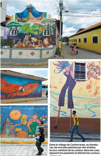  ?? PHOTOS AFP ?? Dans le village de Cantarrana­s, au Honduras, les murales peintes par des artistes locaux mettent de la couleur dans les rues, égayent les passants et attirent les curieux.