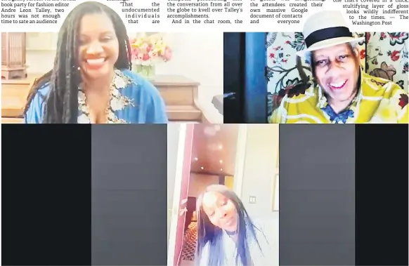  ??  ?? Founder of TAA PR Aba Kwawu (top left) surprises fashion editor Andre Leon Talley (top right) with a visit from model Naomi Campbell during Talley’s virtual book party for his memoir ‘The Chiffon Trenches.’ And the chat room went wild.