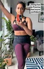  ??  ?? Lifting has made Poorna feel more confident