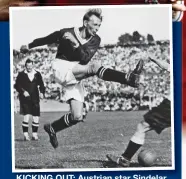  ?? ?? KICKING OUT: Austrian star Sindelar