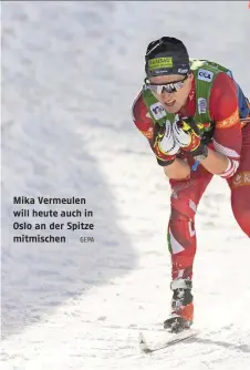  ?? GEPA ?? Mika Vermeulen will heute auch in Oslo an der Spitze mitmischen