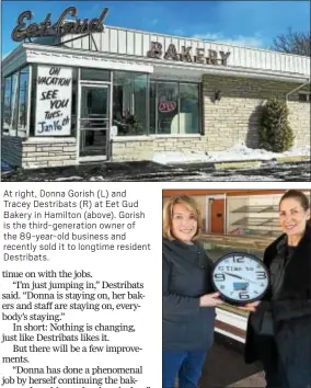  ??  ?? At right, Donna Gorish (L) and Tracey Destribats (R) at Eet Gud Bakery in Hamilton (above). Gorish is the third-generation owner of the 89-year-old business and recently sold it to longtime resident Destribats.