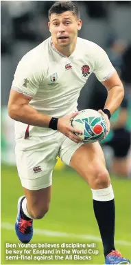  ??  ?? Ben Youngs believes discipline will be key for England in the World Cup semi-final against the All Blacks