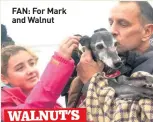  ??  ?? FAN: For Mark and Walnut