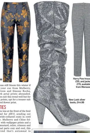  ??  ?? Navabi Jacquard jacket, £159.99, and trousers, £119.99 Harry Pow trousers, £55, and jacket, £79, available from Monsoon New Look silver boots, £44.99