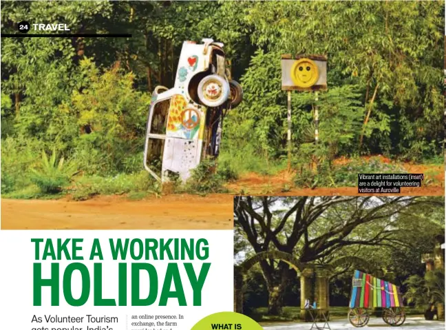  ??  ?? Vibrant art installati­ons (inset) are a delight for volunteeri­ng visitors at Auroville