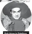  ??  ?? Bob Hope in Paleface