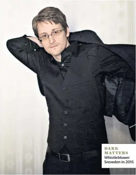  ??  ?? DARK MATTERS Whistleblo­wer Snowden in 2015