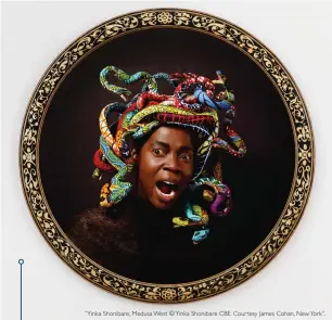  ??  ?? “Yinka Shonibare, Medusa West © Yinka Shonibare CBE. Courtesy James Cohan, New York”.