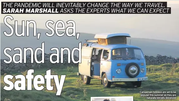 ??  ?? Campervan holidays are set to be popular this summer as they are naturally socially distanced