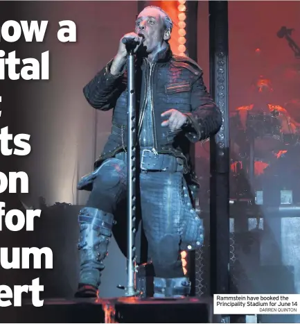  ?? DARREN QUINTON ?? Rammstein have booked the Principali­ty Stadium for June 14