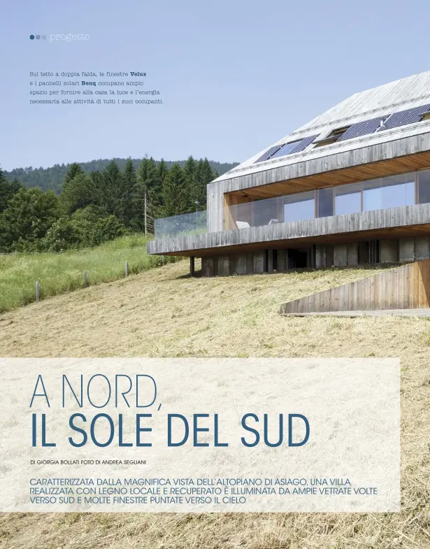  ??  ?? Sul tetto a doppia falda, le finestre Velux e i pannelli solari Benq occupano ampio spazio per fornire alla casa la luce e l’energia necessaria alle attività di tutti i suoi occupanti.