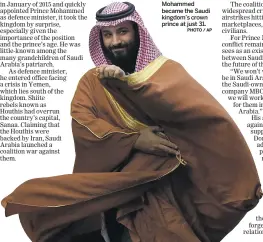  ?? PHOTO / AP ?? Mohammed became the Saudi kingdom’s crown prince at just 31.