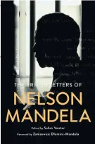  ??  ?? These two letters are extracts from The Prison
Letters of Nelson Mandela, published by Penguin Random House to mark the centenary of Mandela’s birth. R425