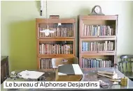  ??  ?? Le bureau d’Alphonse Desjardins